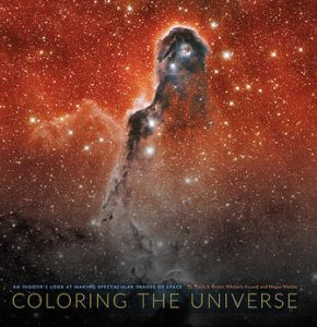 Coloring the Universe: An Insider’s Look at Making Spectacular Images of Space by Dr. Travis Rector, Kimberly Arcand & Megan Watzke.